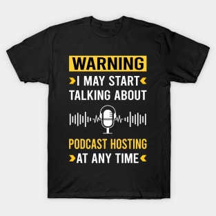 Warning Podcast Hosting Podcasts T-Shirt